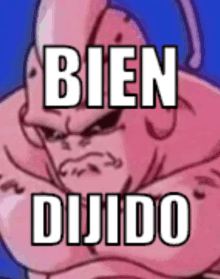 a picture of a cartoon character with the words bien dijido written on it