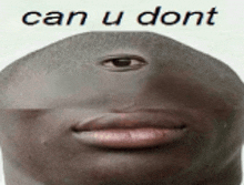 a close up of a black man 's face with a third eye and the words can u dont .