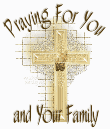 a picture of a cross with the words " praying for you and your family "