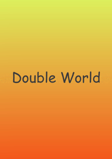 a yellow and orange background with the words double world written on it