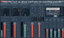 a computer screen with the words shut the fuck up about warframe im watching youtube on it