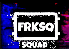 a logo for frksq squad is shown on a black background