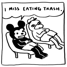 a black and white drawing of mickey mouse and a pug with the words " i miss eating trash " above them