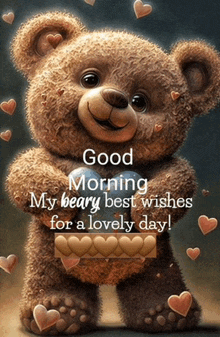 a teddy bear is holding a box of hearts and says good morning my beary best wishes for a lovely day