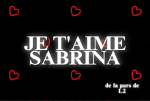 a black background with the words je t'aime sabrina