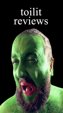 a man with green paint on his face and the words toilet reviews