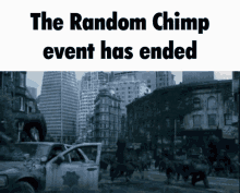 a poster that says the random chimp event has ended on it