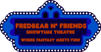 a blue sign that says fredbear n friends showtime theatre where fantasy meets fun