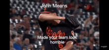 john means made your team look horrible is written on a baseball player 's jersey