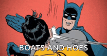 a cartoon of batman hitting robin with the words `` boats and hoes '' written on the bottom .