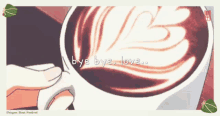 a cup of coffee that says bye bye love