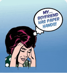 a comic book drawing of a woman holding her head and a thought bubble that says my boyfriend has paper hands