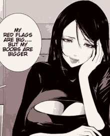 a black and white drawing of a woman with the words " my red flags are big but my boobs are bigger " above her