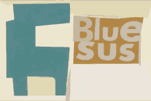 a sign that says blue sus on it