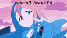 a picture of a girl with the words " your all beautiful " on the bottom