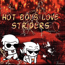 a poster that says hot boys love striders on the top