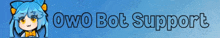 a blue background with the words owo bot support in white letters