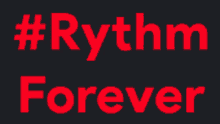 a sign that says #rythm forever in red letters on a black background