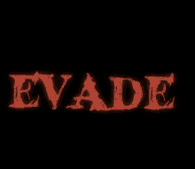 a black background with the word evade written in red