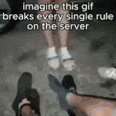 a gif that says imagine this gif breaks every single rule