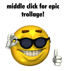 a smiley face wearing sunglasses and giving a thumbs up says middle click for epic trollage