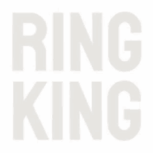 a white background with the words `` ring king '' written in large letters .