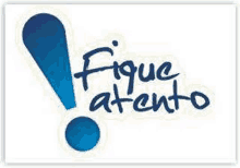 a blue exclamation point with the words `` fique atento '' written on it on a white background .