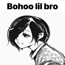 a black and white drawing of a girl with the words " bohoo lil bro " below it