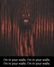 a painting of a scary face with the words " i 'm in your walls " below it