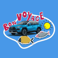 a blue car with the words bon voyage written above it