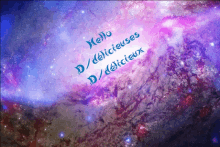 a galaxy background with the words hello d / deliceuses d / deliceux written on it