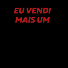 a black background with the words eu vendi mais um in red letters