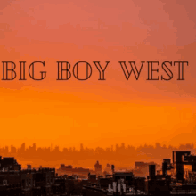 a picture of a city skyline with the words big boy west written on it