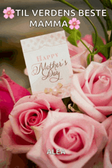 a bouquet of pink roses with a card that says happy mothers day