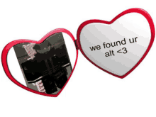 a heart shaped mirror with a message that says we found ur alt < 3