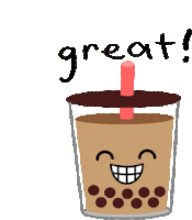 a cartoon of a cup of bubble tea with the words great written below it