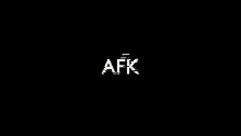 the word afk is on a black background .