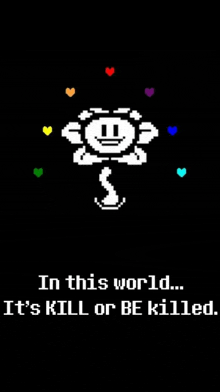 a pixel art of a flower with the words in this world ... it 's kill or be killed