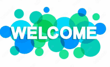 the word welcome is surrounded by blue and green bubbles