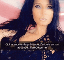 a picture of a woman with the caption qui te suce en ta presence t'encule en ton absence