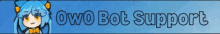 a blue background with the words owo bot support