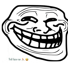 a black and white drawing of a troll face and the words troll face run