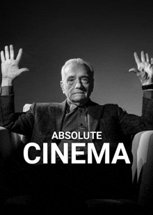 a poster for absolute cinema shows a man sitting in a chair with his hands in the air