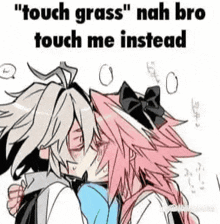 a couple of anime characters kissing with the words `` touch grass `` nah bro touch me instead .