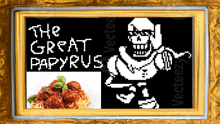 a picture of papyrus with spaghetti and meatballs and the words " the great papyrus "