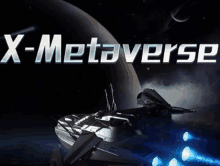 a space ship is flying in space with the words `` x-metaverse '' written on the bottom .