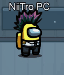 a yellow among us character has a mohawk and the name nitro pc on the bottom