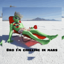 a picture of an alien laying in a chair with the words bro i 'm chilling in mars below him