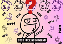 a cartoon character says good fucking morning with a question mark on his head