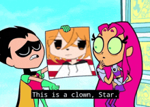 a cartoon of robin and starfire holding a picture of a girl with the caption " this is a clown star "